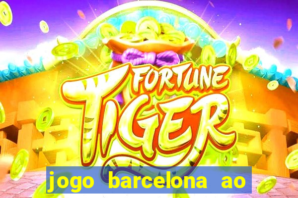 jogo barcelona ao vivo futemax